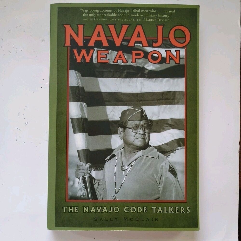 Navajo Weapon The Navajo Code Talkers Sally McClain Signed By Five Code Talkers